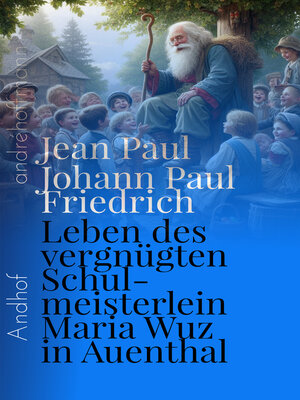 cover image of Leben des vergnügten Schulmeisterlein Maria Wuz in Auenthal